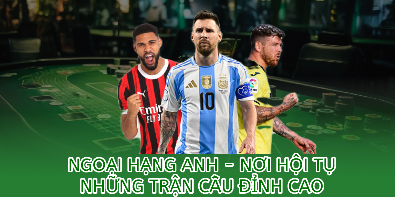 Lịch thi đấu Ngoại Hạng Anh 2025 – Cập nhật từ chuyên gia OK9 2 Ngoại hạng anh nơi hội tụ những trấn đấu đỉnh cao