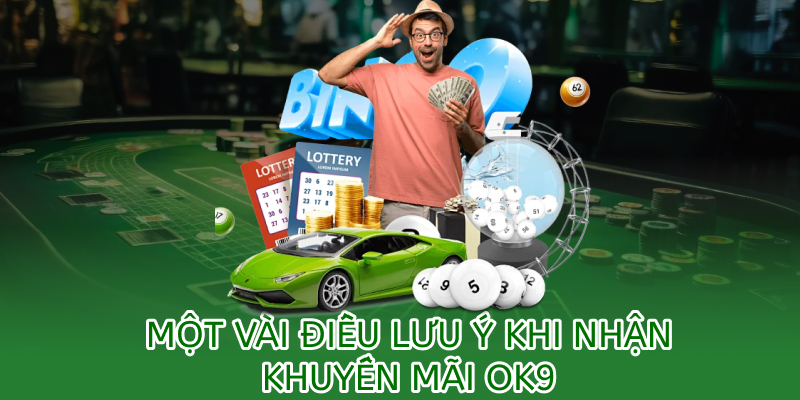 Một vài lưu ý khi tham gia khuyến mãi ok9