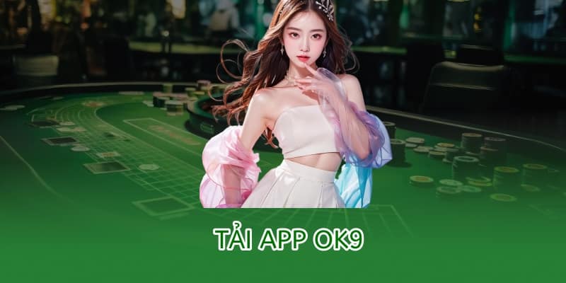 Tải app OK9 – Hướng dẫn cài đặt trên Android & iOS mới nhất 2025 1 tải app ok9